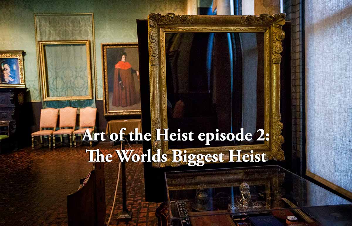 You are currently viewing Art of the Heist episode 2 – The World’s Biggest Heist