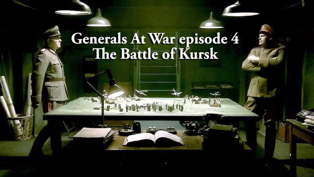 Generals At War episode 4 - The Battle of Kursk