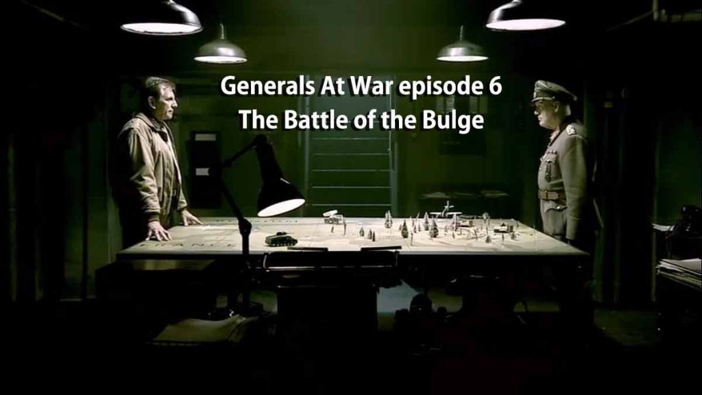 Generals At War episode 6 - The Battle of the Bulge