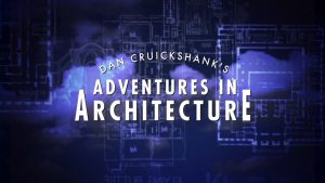 Read more about the article Dan Cruickshank’s Adventures in Architecture episode 7 – Dreams